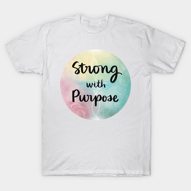 Strong with Purpose T-Shirt by Strong with Purpose